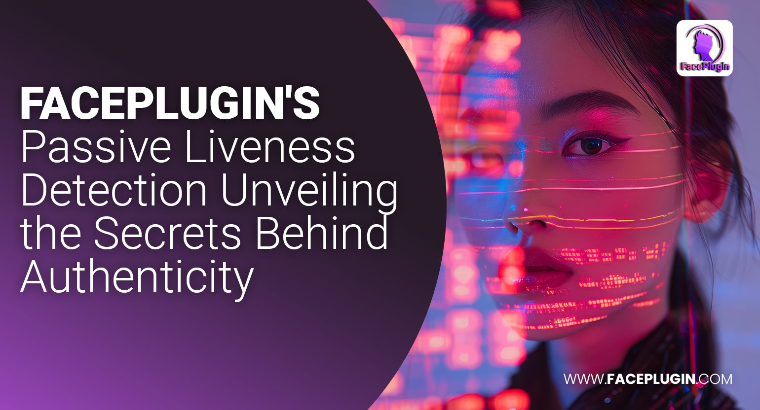 FacePlugin's Passive Liveness Detection Secrets Behind Authenticity